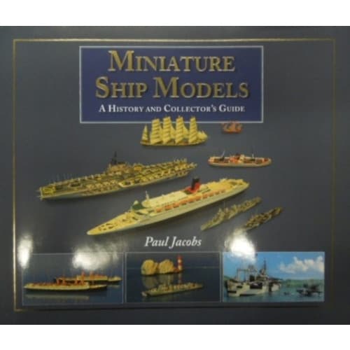 Miniature Ship Models: a History and Collector's Guide (inbunden, eng)