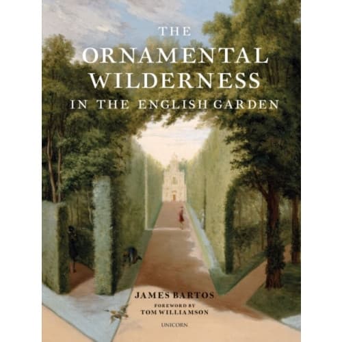 The Ornamental Wilderness in the English Garden (inbunden, eng)