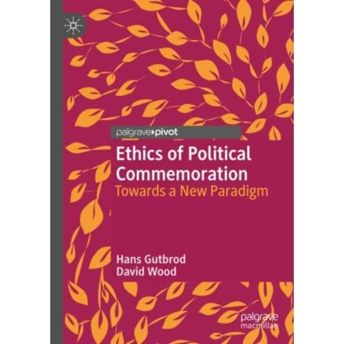 Ethics of Political Commemoration (inbunden, eng)