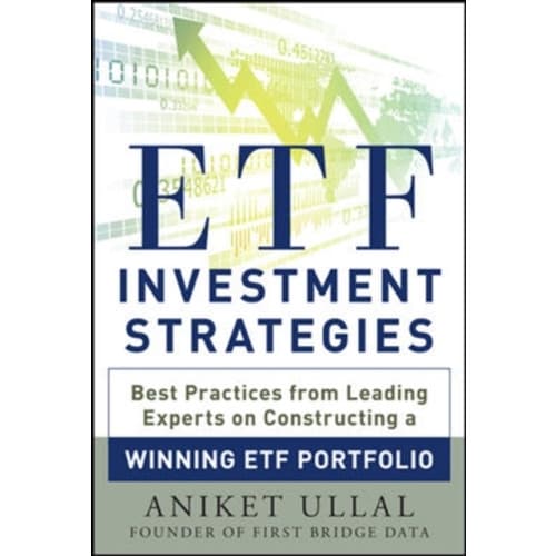 ETF Investment Strategies: Best Practices from Leading Experts on Constructing a Winning ETF Portfolio (inbunden, eng)