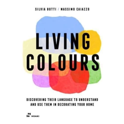 Living Colours: Discovering their Language to Understand and Use them in Decorating your Home (häftad, eng)
