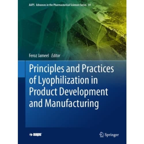 Principles and Practices of Lyophilization in Product Development and Manufacturing (inbunden, eng)
