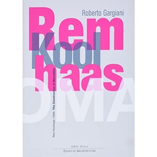 Rem Koolhaas/OMA – The Construction of Merveilles (häftad, eng)
