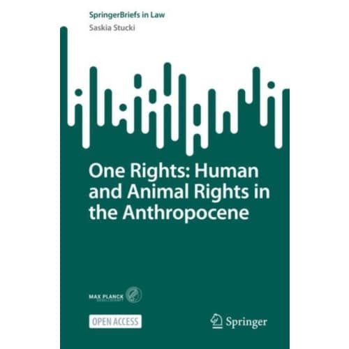 One Rights: Human and Animal Rights in the Anthropocene (häftad, eng)