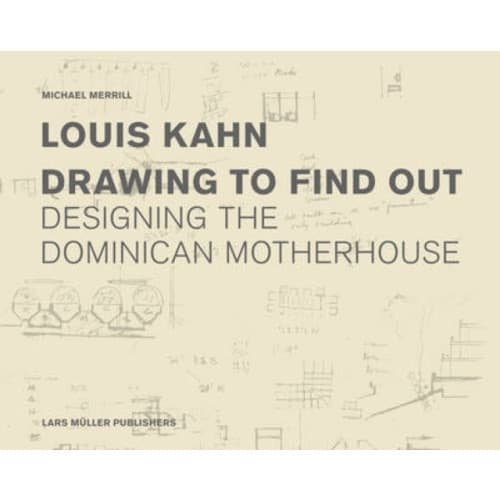 Louis Kahn: Drawing to Find Out (inbunden, eng)