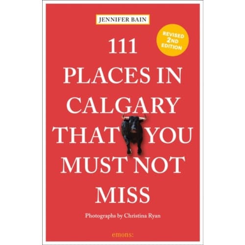 111 Places in Calgary That You Must Not Miss (häftad, eng)