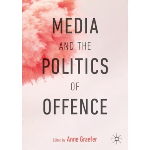 Media and the Politics of Offence (häftad, eng)