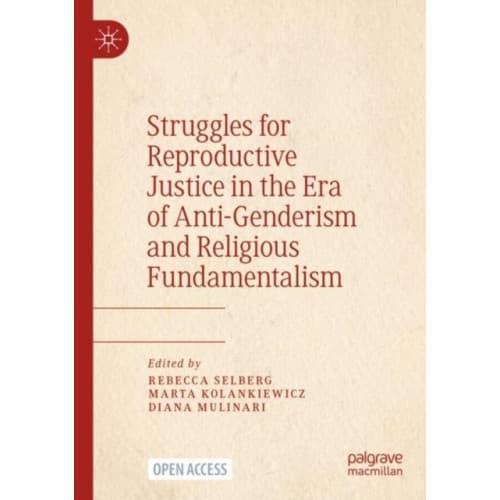 Struggles for Reproductive Justice in the Era of Anti-Genderism and Religious Fundamentalism (häftad, eng)