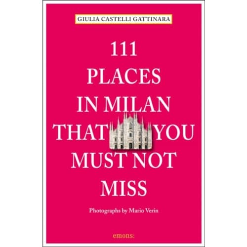 111 Places in Milan That You Must Not Miss (häftad, eng)
