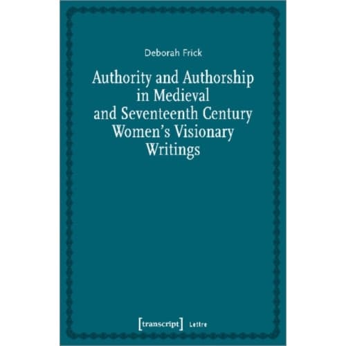 Authority and Authorship in Medieval and Seventeenth Century Women's Visionary Writings (häftad, eng)