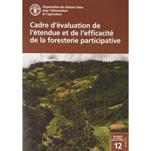 Cadre d’evaluation de l’etendue et de l’efficacite de la foresterie participative (häftad, fre)
