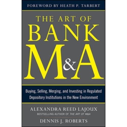 The Art of Bank M&A: Buying, Selling, Merging, and Investing in Regulated Depository Institutions in the New Environment (inbunden, eng)
