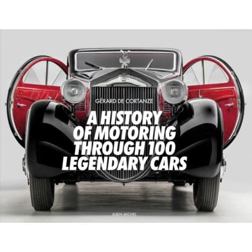 A History of Motoring Through 100 Legendary Cars (inbunden, eng)