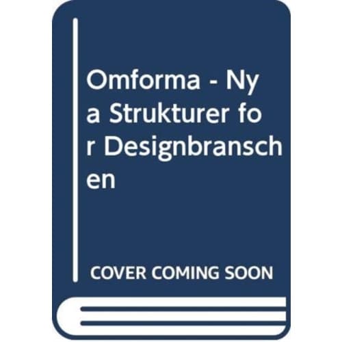 Omforma - Nya Strukturer for Designbranschen (häftad)