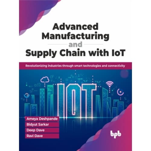 Advanced Manufacturing and Supply Chain with IoT (häftad, eng)
