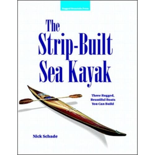 The Strip-Built Sea Kayak: Three Rugged, Beautiful Boats You Can Build (häftad, eng)