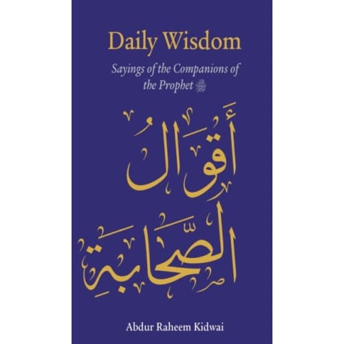 Daily Wisdom: Sayings of the Companions of the Prophet (inbunden, eng)