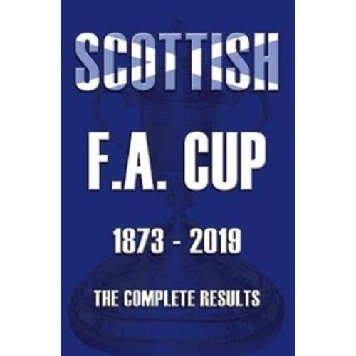 Scottish F.A.Cup 1873-2019 - The Complete Results (häftad, eng)