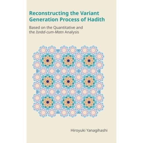 Reconstructing the Variant Generation Process of Hadith (inbunden, eng)
