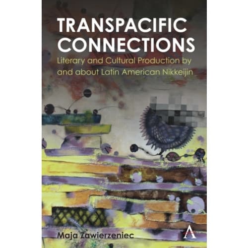 Transpacific Connections: Literary and Cultural Production by and about Latin American Nikkeijin (inbunden, eng)