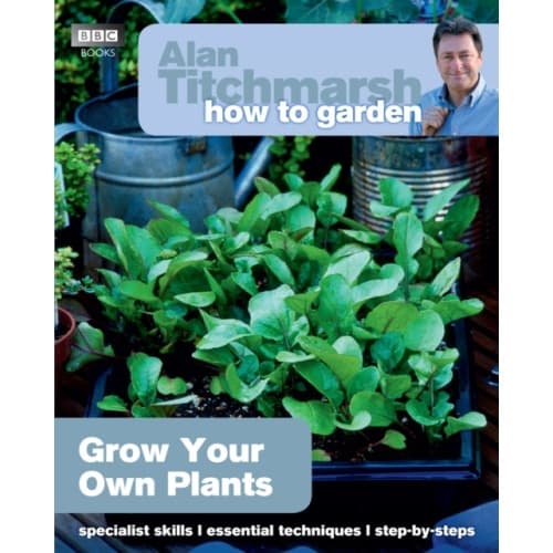 Alan Titchmarsh How to Garden: Grow Your Own Plants (häftad, eng)