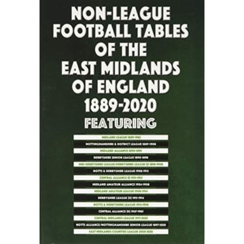 Non-League Football Tables of the East Midlands of England 1889-2020 (häftad, eng)