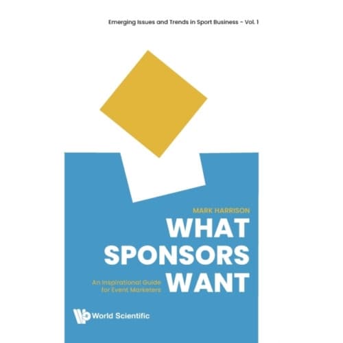 What Sponsors Want: An Inspirational Guide For Event Marketers (inbunden, eng)