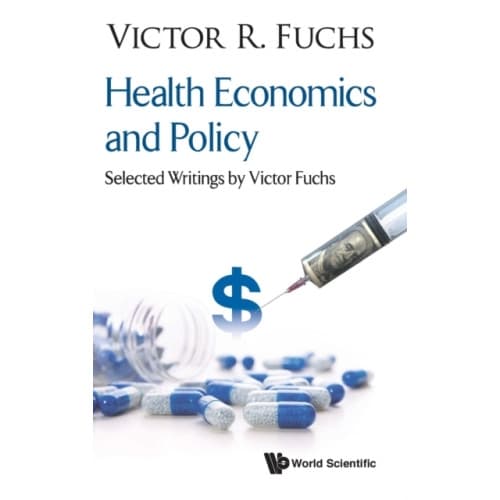 Health Economics And Policy: Selected Writings By Victor Fuchs (inbunden, eng)