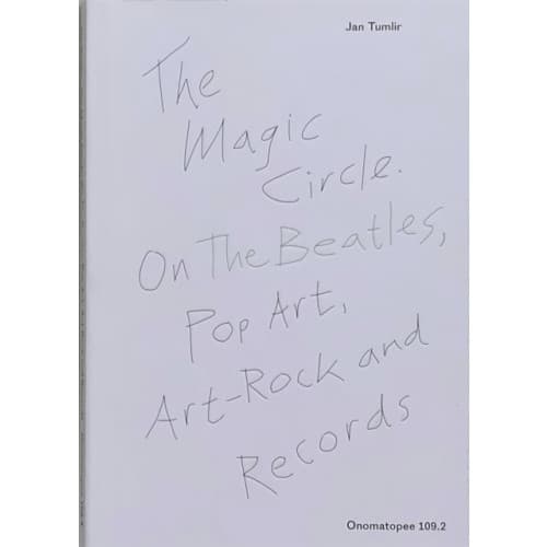 The Magic Circle. On The Beatles, Pop Art, Art-Rock and Records (häftad, eng)