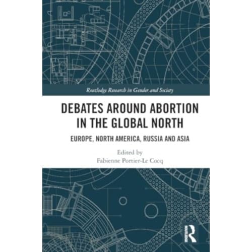 Debates Around Abortion in the Global North (häftad, eng)