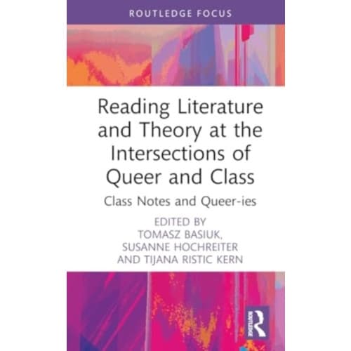 Reading Literature and Theory at the Intersections of Queer and Class (inbunden, eng)