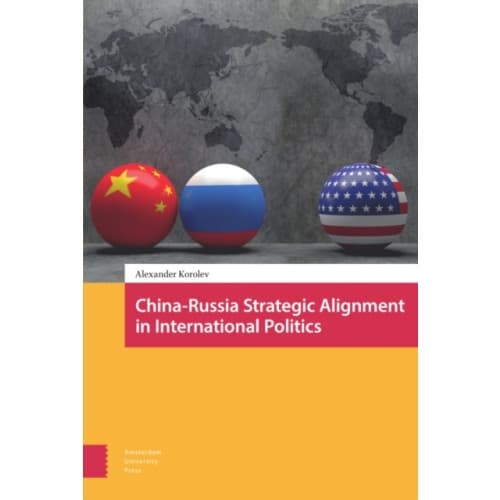China-Russia Strategic Alignment in International Politics (inbunden, eng)