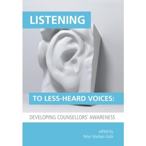 Listening to Less-Heard Voices in Counselling: Developing Counsellors' Awareness (häftad, eng)