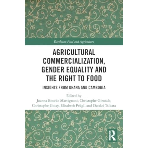 Agricultural Commercialization, Gender Equality and the Right to Food (häftad, eng)