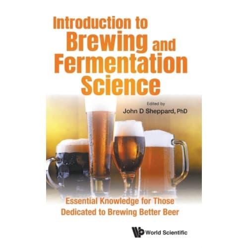Introduction To Brewing And Fermentation Science: Essential Knowledge For Those Dedicated To Brewing Better Beer (inbunden, eng)