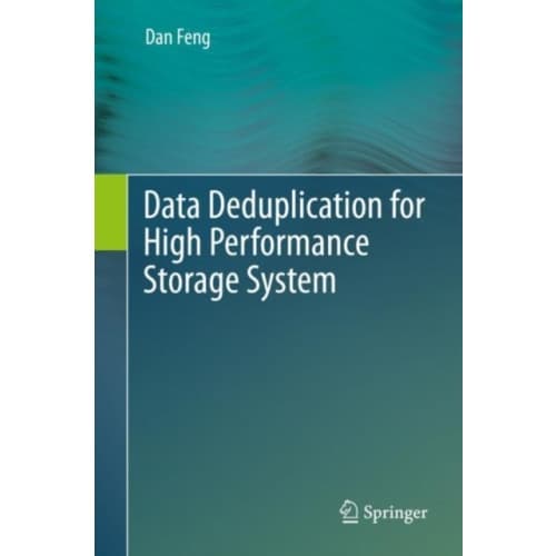 Data Deduplication for High Performance Storage System (inbunden, eng)