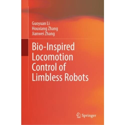 Bio-Inspired Locomotion Control of Limbless Robots (inbunden, eng)