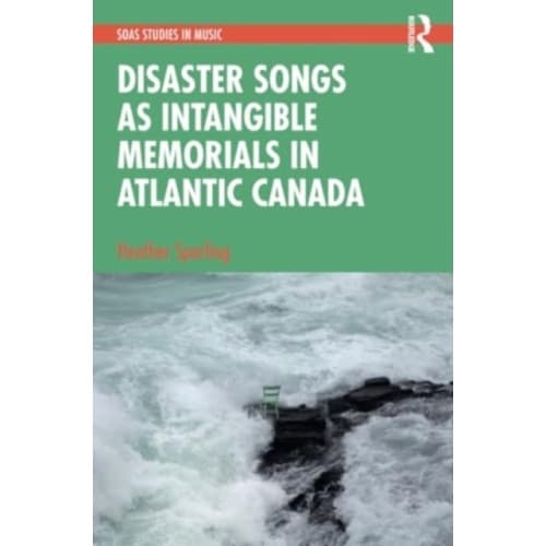 Disaster Songs as Intangible Memorials in Atlantic Canada (häftad, eng)