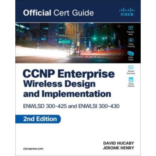 CCNP Enterprise Wireless Design ENWLSD 300-425 and Implementation ENWLSI 300-430 Official Cert Guide (häftad, eng)