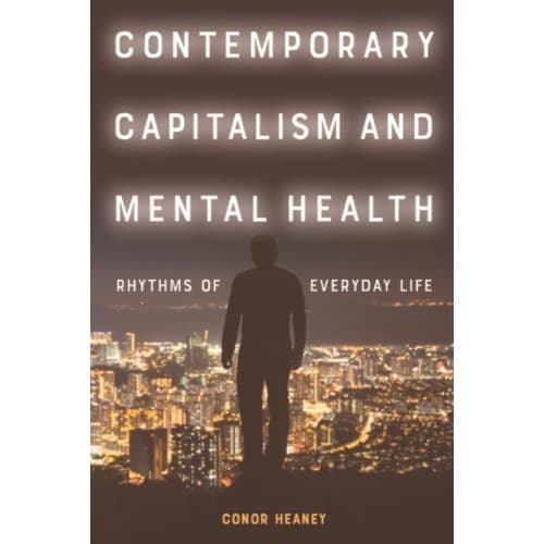 Contemporary Capitalism and Mental Health (inbunden, eng)