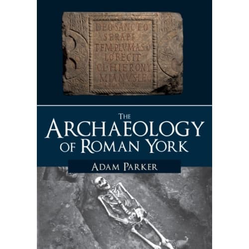 The Archaeology of Roman York (häftad, eng)