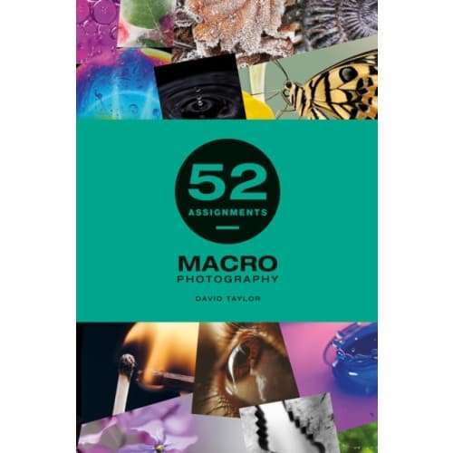 52 Assignments: Macro Photography (inbunden, eng)