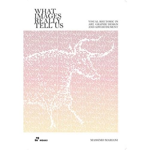 What Images Really Tell Us: Visual Rhetoric in Graphic Design, Art and Advertising (häftad, eng)