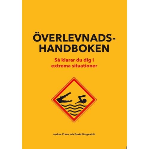 Överlevnadshandboken : så klarar du dig i extrema situationer (inbunden)