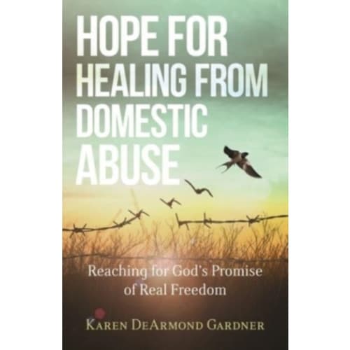 Hope for Healing from Domestic Abuse – Reaching for God`s Promise of Real Freedom (häftad, eng)