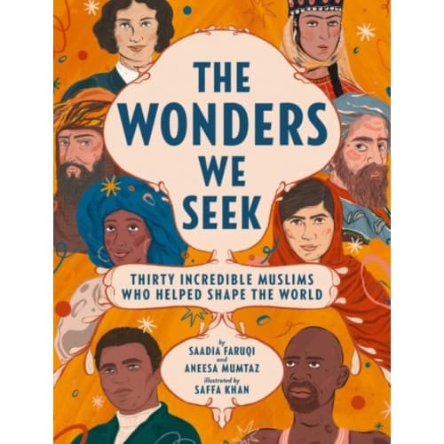 The Wonders We Seek: Thirty Incredible Muslims Who Helped Shape the World (inbunden, eng)