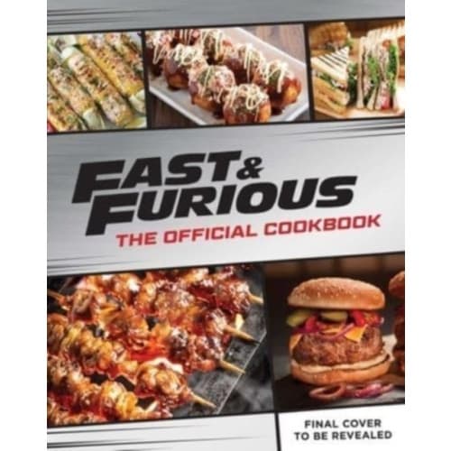 Fast & Furious: Salud Mi Familia: The Official Cookbook (inbunden, eng)