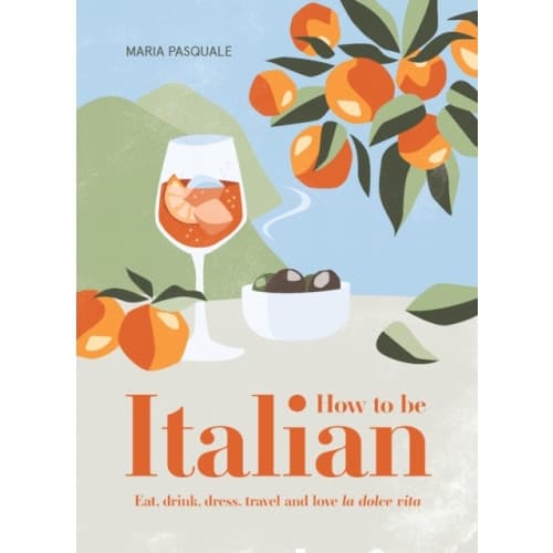 How to Be Italian (inbunden, eng)