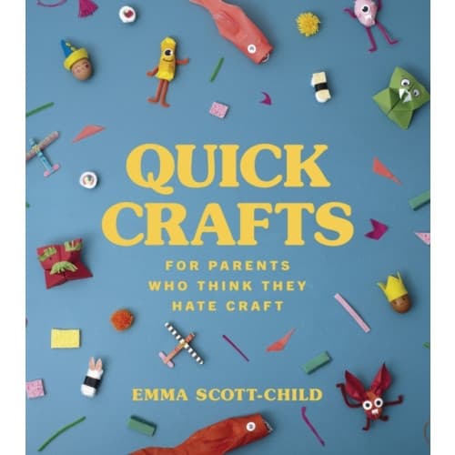 Quick Crafts for Parents Who Think They Hate Craft (inbunden, eng)
