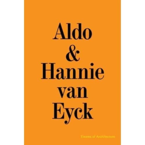 Aldo & Hannie van Eyck. Excess of Architecture (häftad, eng)